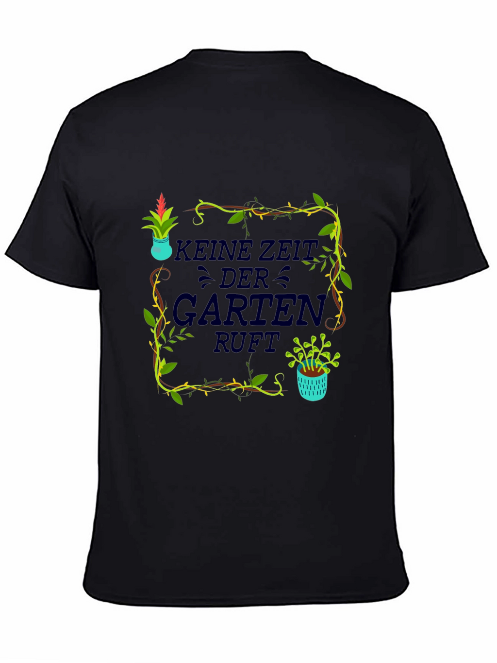 Gardening T-Shirt - Kein Zeit Der Garten Ruft!