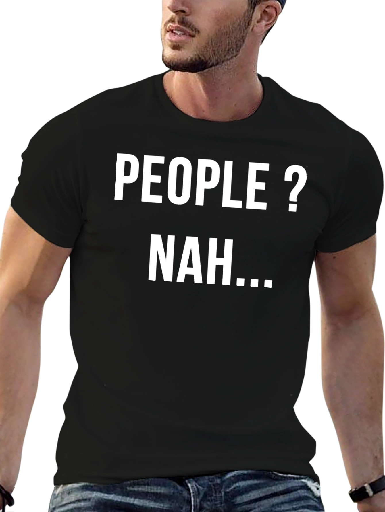 People? Nah... Sarcastic Graphic Tee