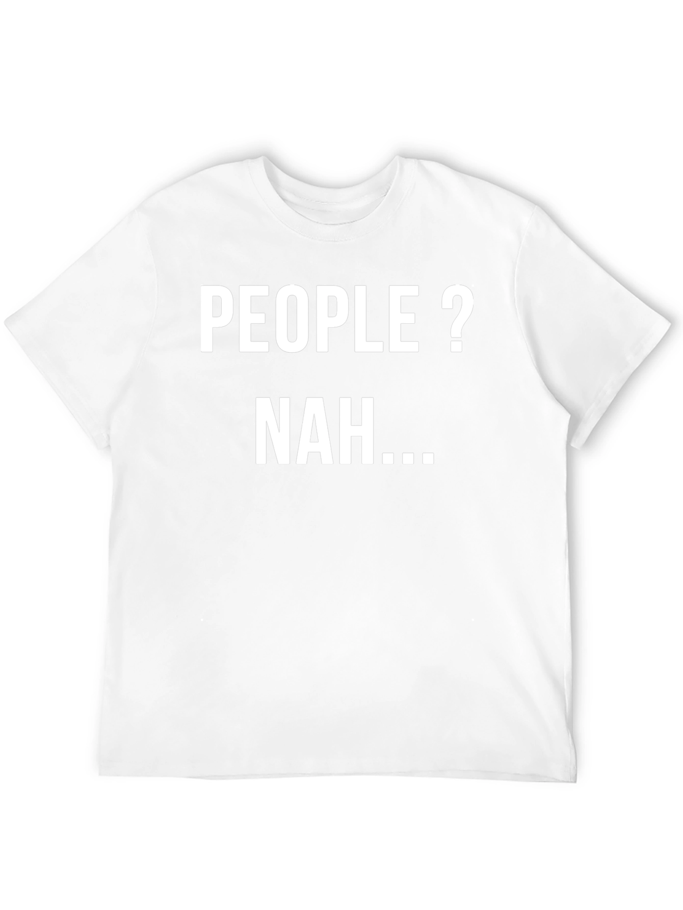 People? Nah... Sarcastic Graphic Tee