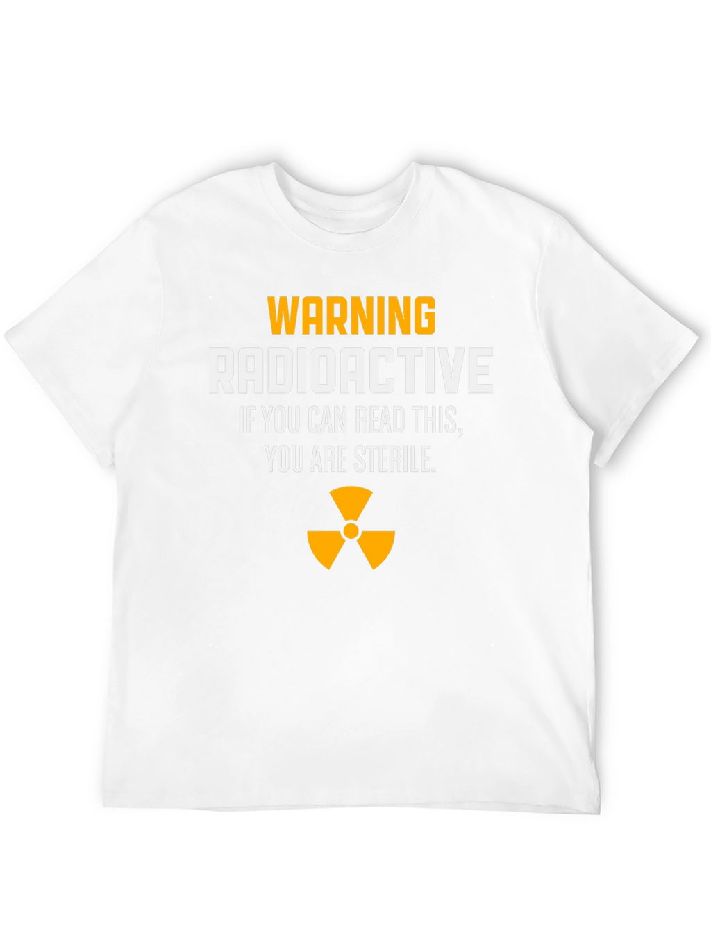 Warning Radioactive T-Shirt: Sterile Joke Tee