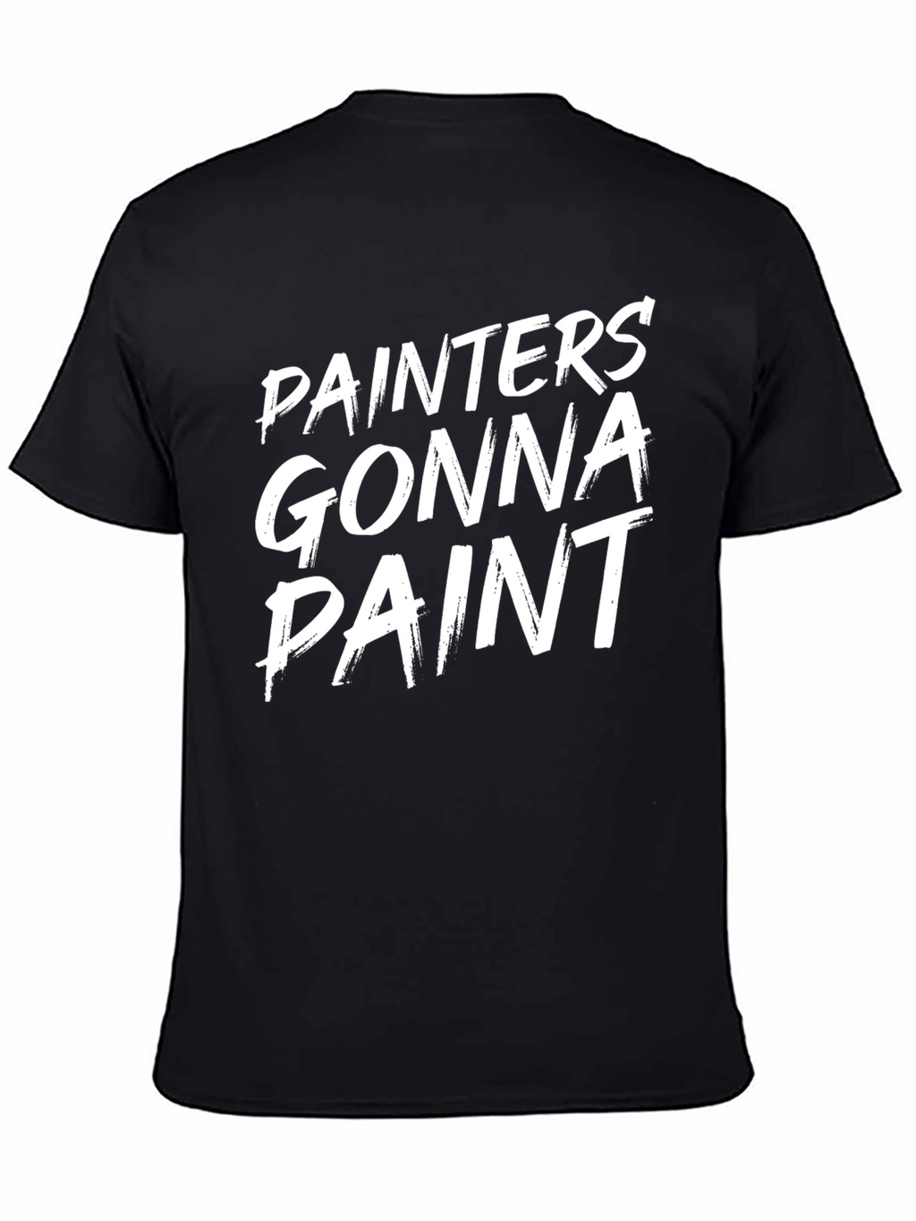 Painters Gonna Paint Funny Graphic T-Shirt