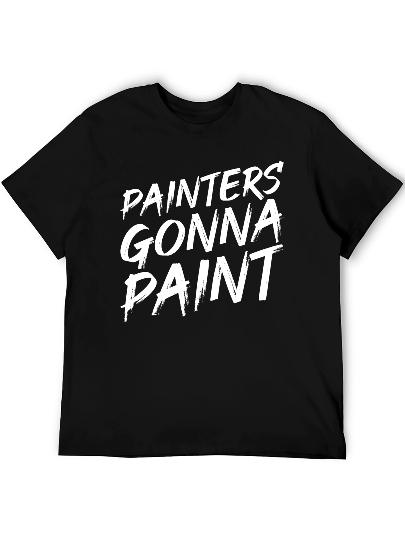 Painters Gonna Paint Funny Graphic T-Shirt