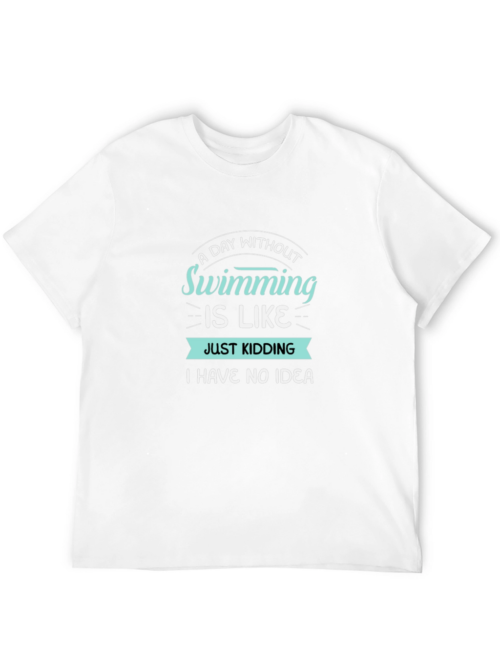 Funny Swimming T-Shirt - A Day Without Swimming