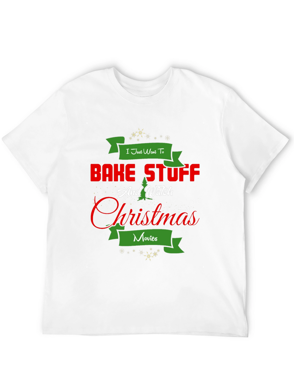 Bake Stuff & Watch Christmas Movies T-Shirt