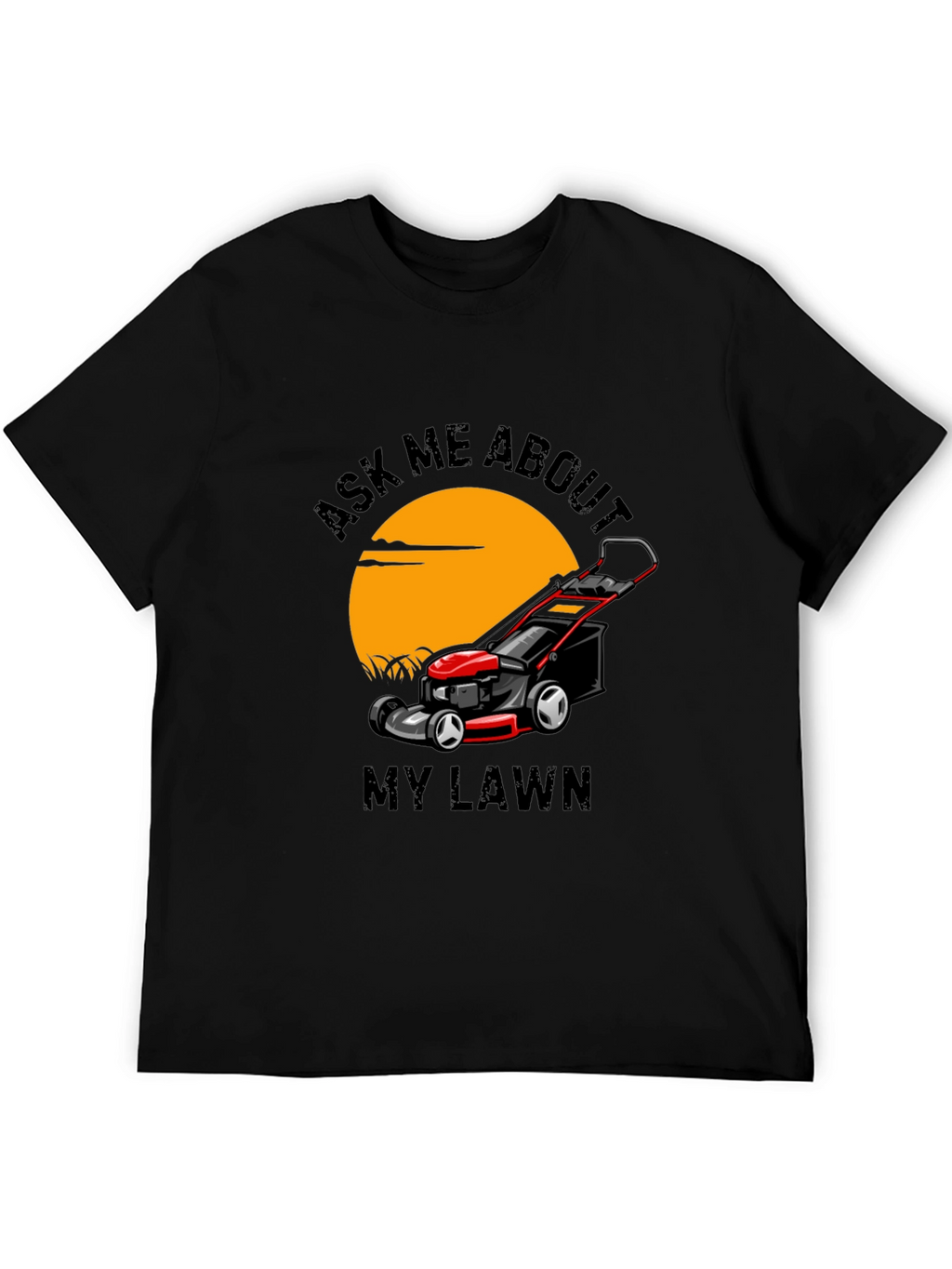 Ask Me About My Lawn T-Shirt