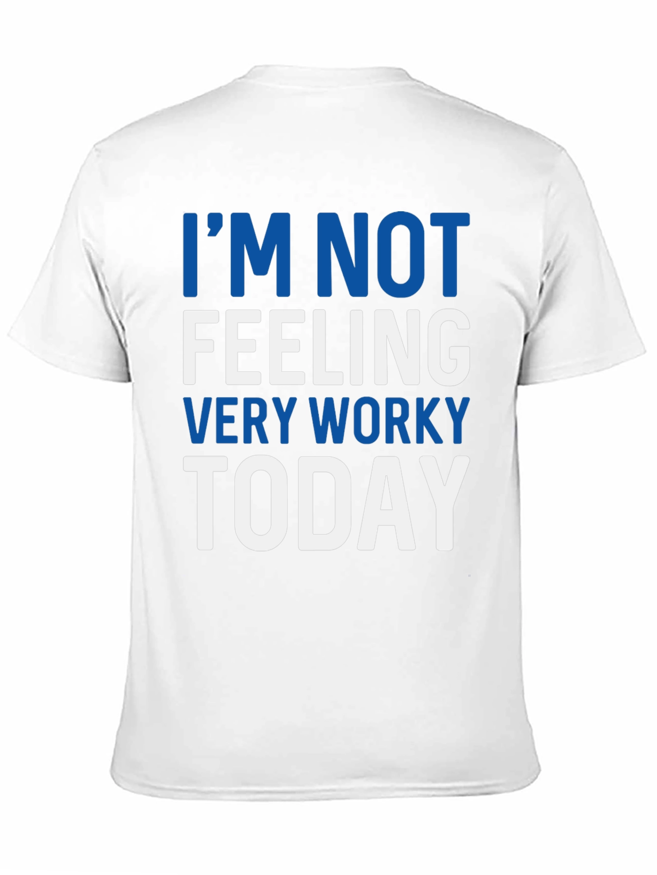Im Not Feeling Very Worky Today T-Shirt