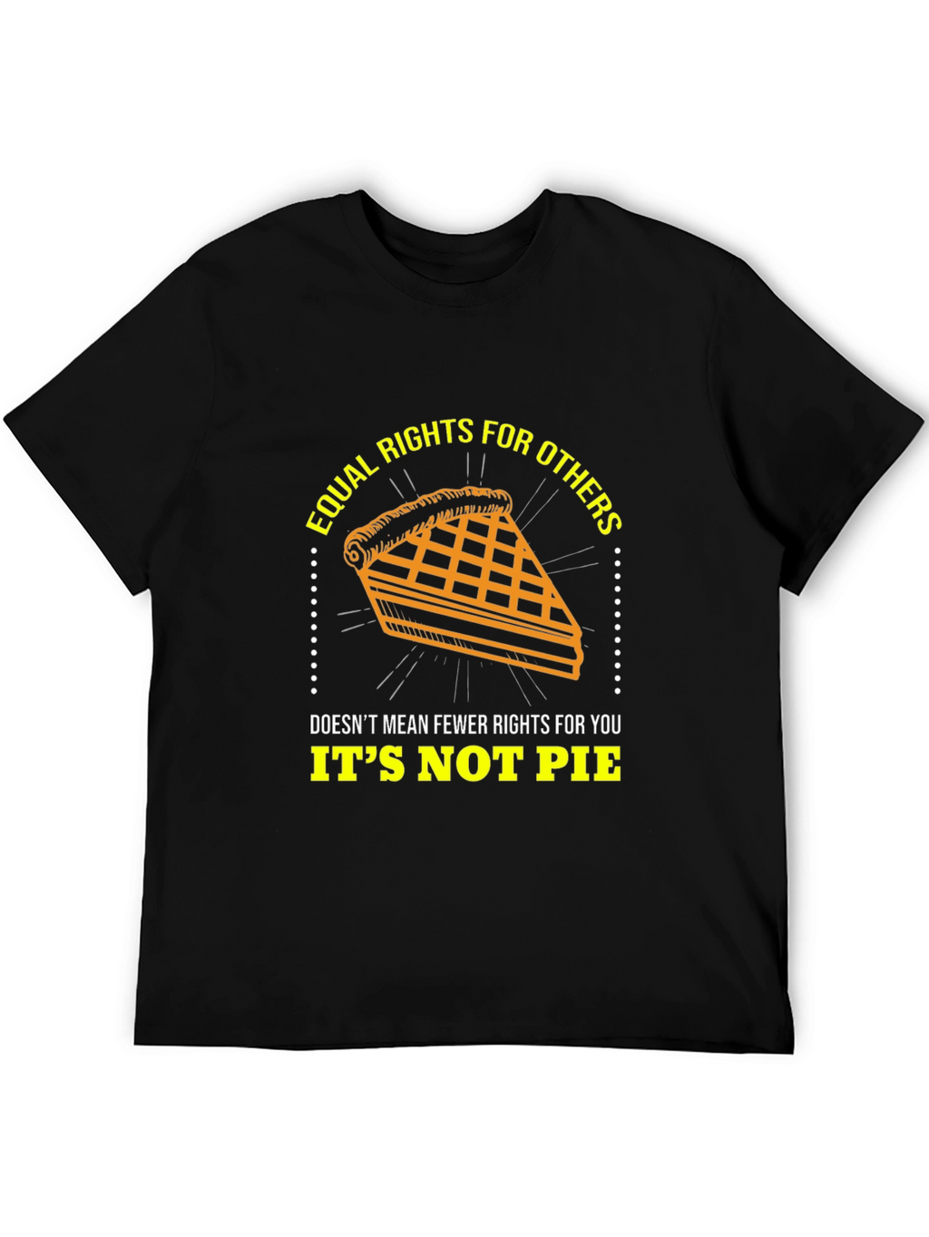 Equal Rights Its Not Pie Graphic T-Shirt