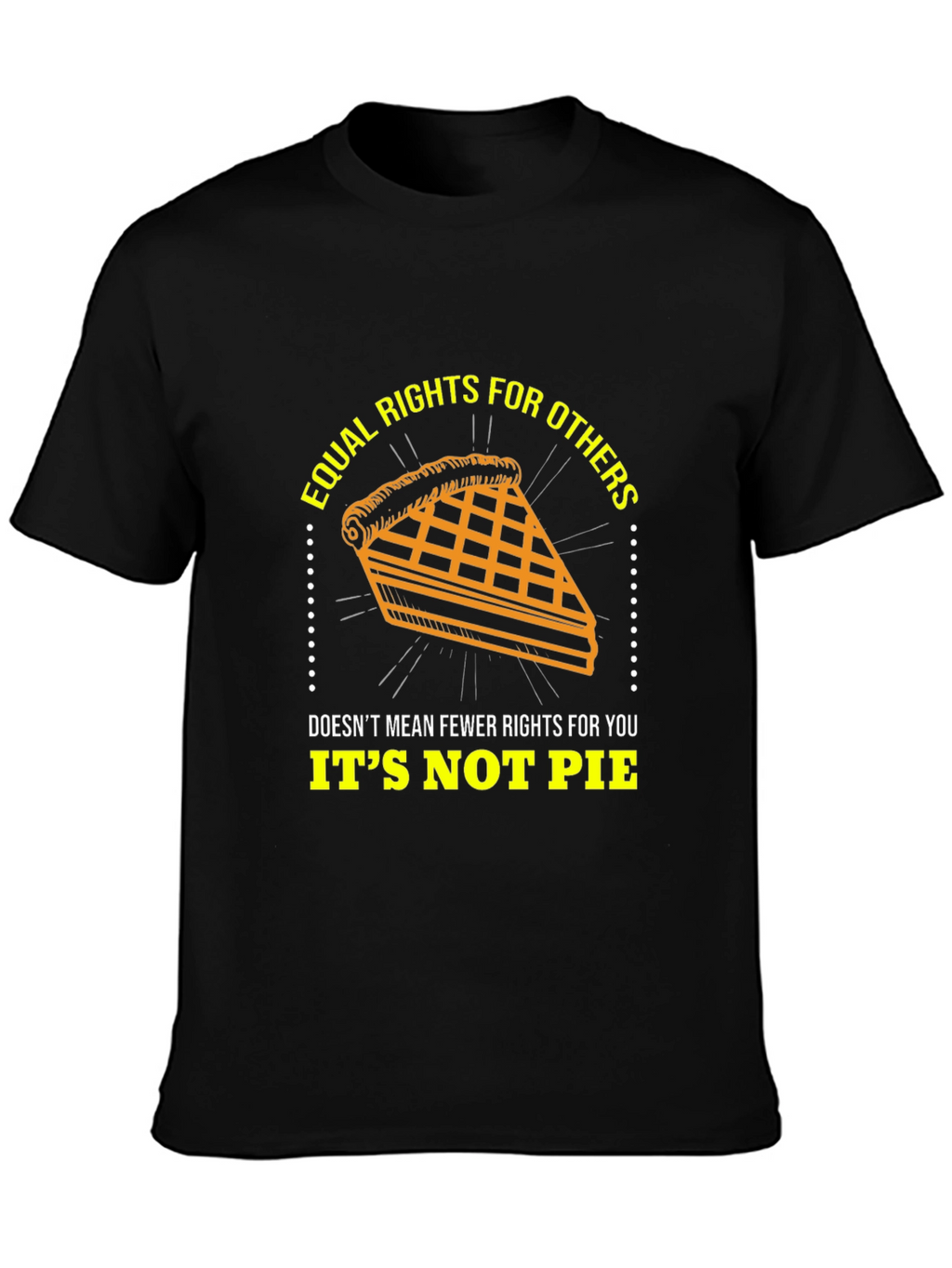 Equal Rights Its Not Pie Graphic T-Shirt