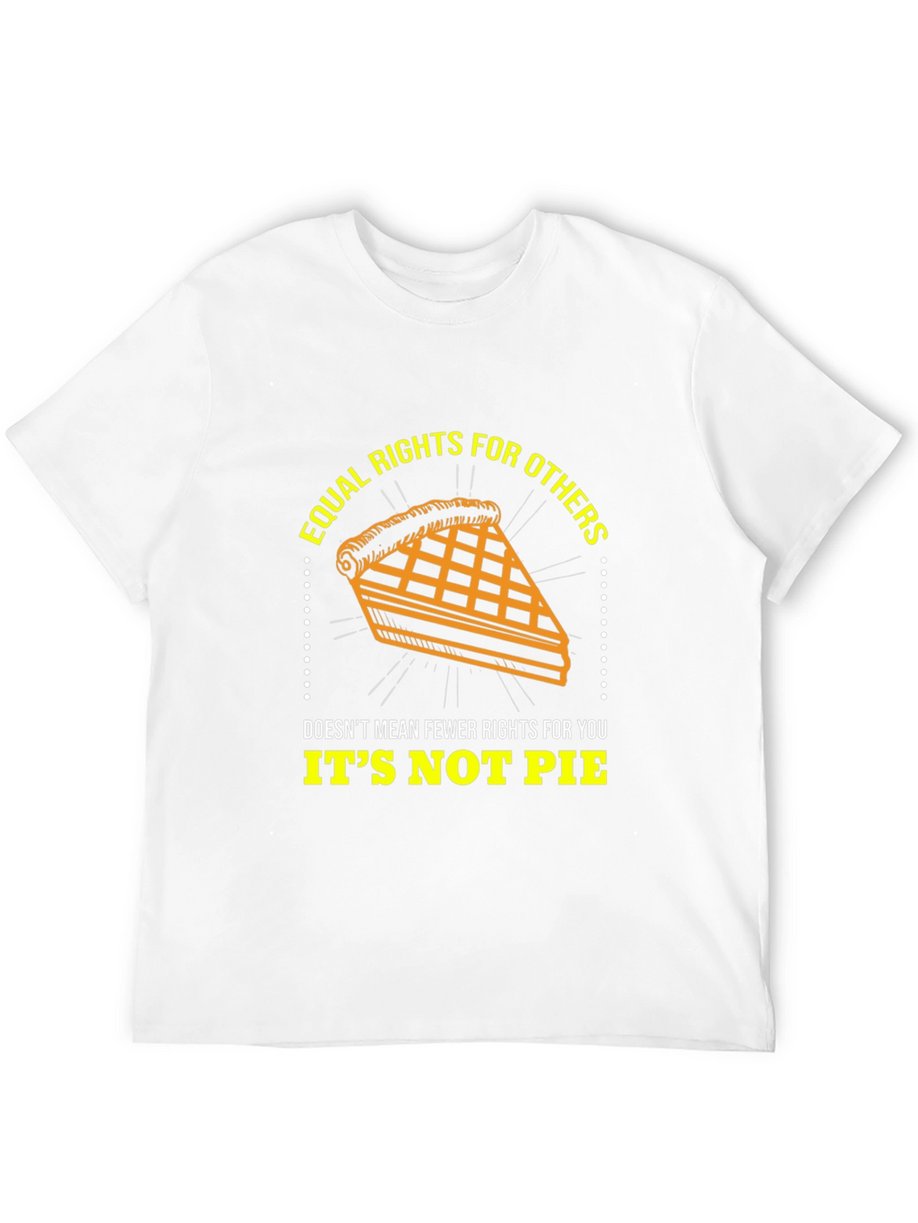 Equal Rights Its Not Pie Graphic T-Shirt
