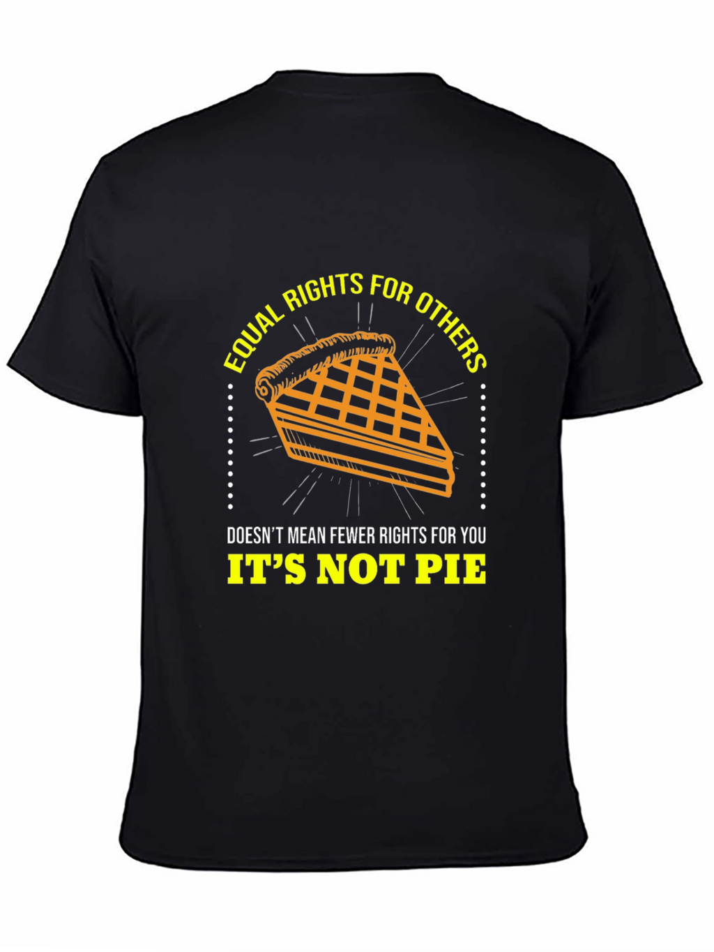Equal Rights Its Not Pie Graphic T-Shirt