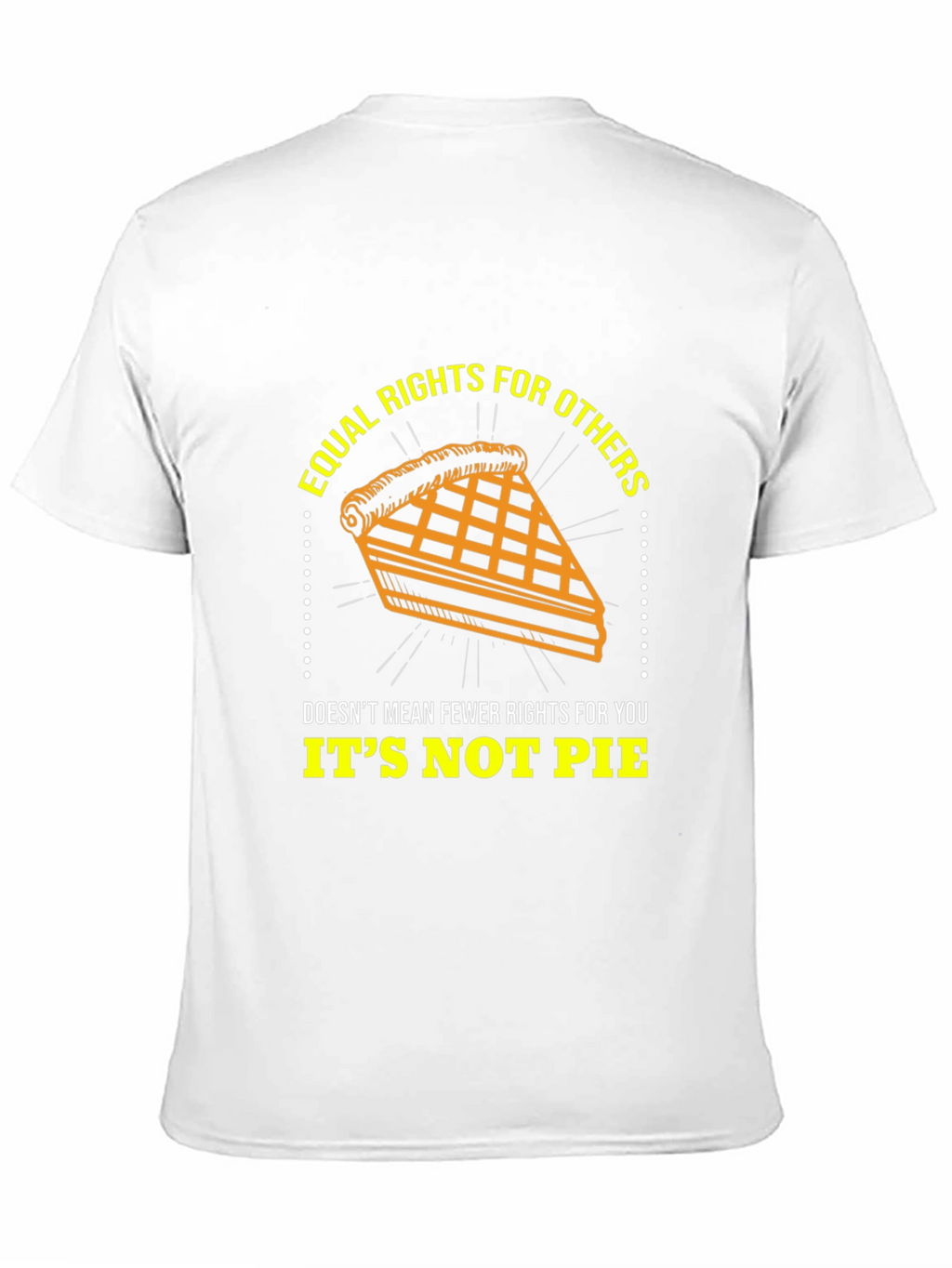 Equal Rights Its Not Pie Graphic T-Shirt
