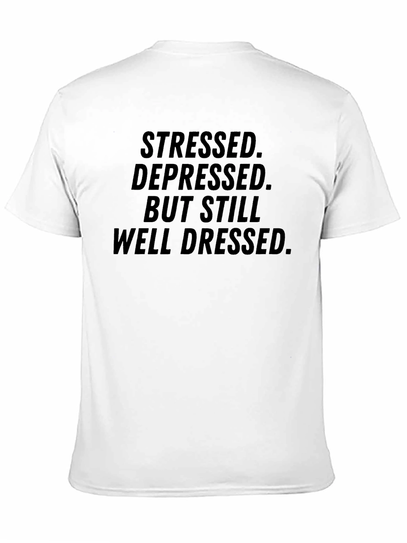 Stressed Depressed But Still Well Dressed Black T-Shirt