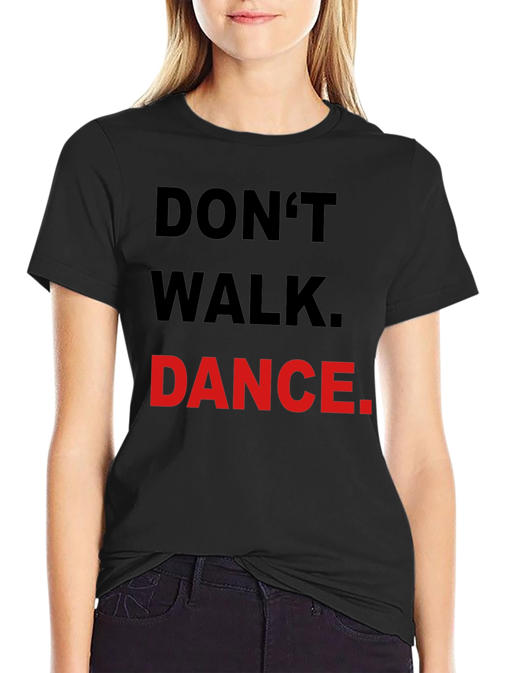 Dont Walk Dance T-Shirt - Black Crew Neck Tee