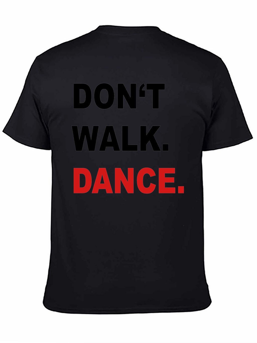 Dont Walk Dance T-Shirt - Black Crew Neck Tee