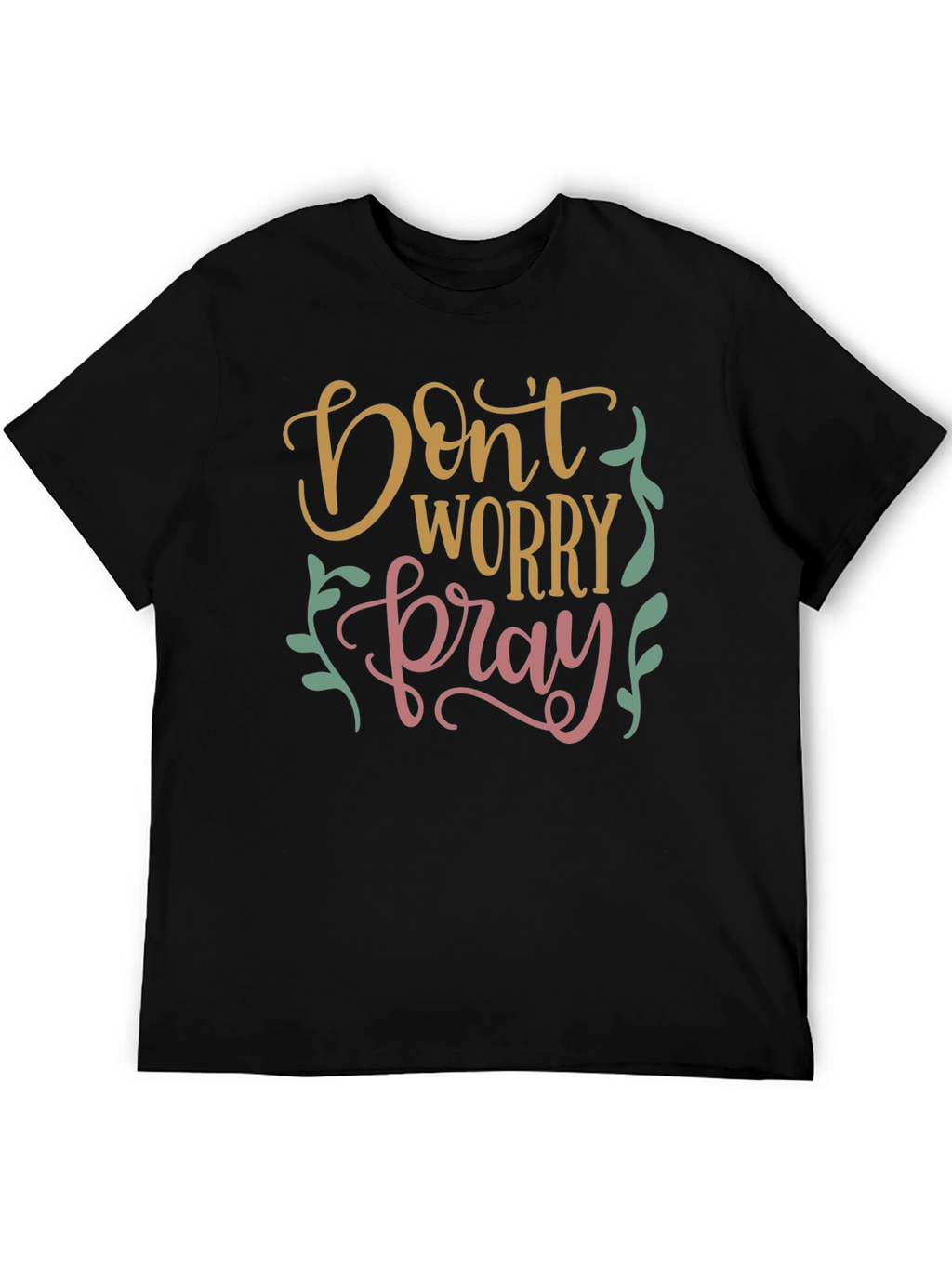 Dont Worry Pray Graphic T-Shirt