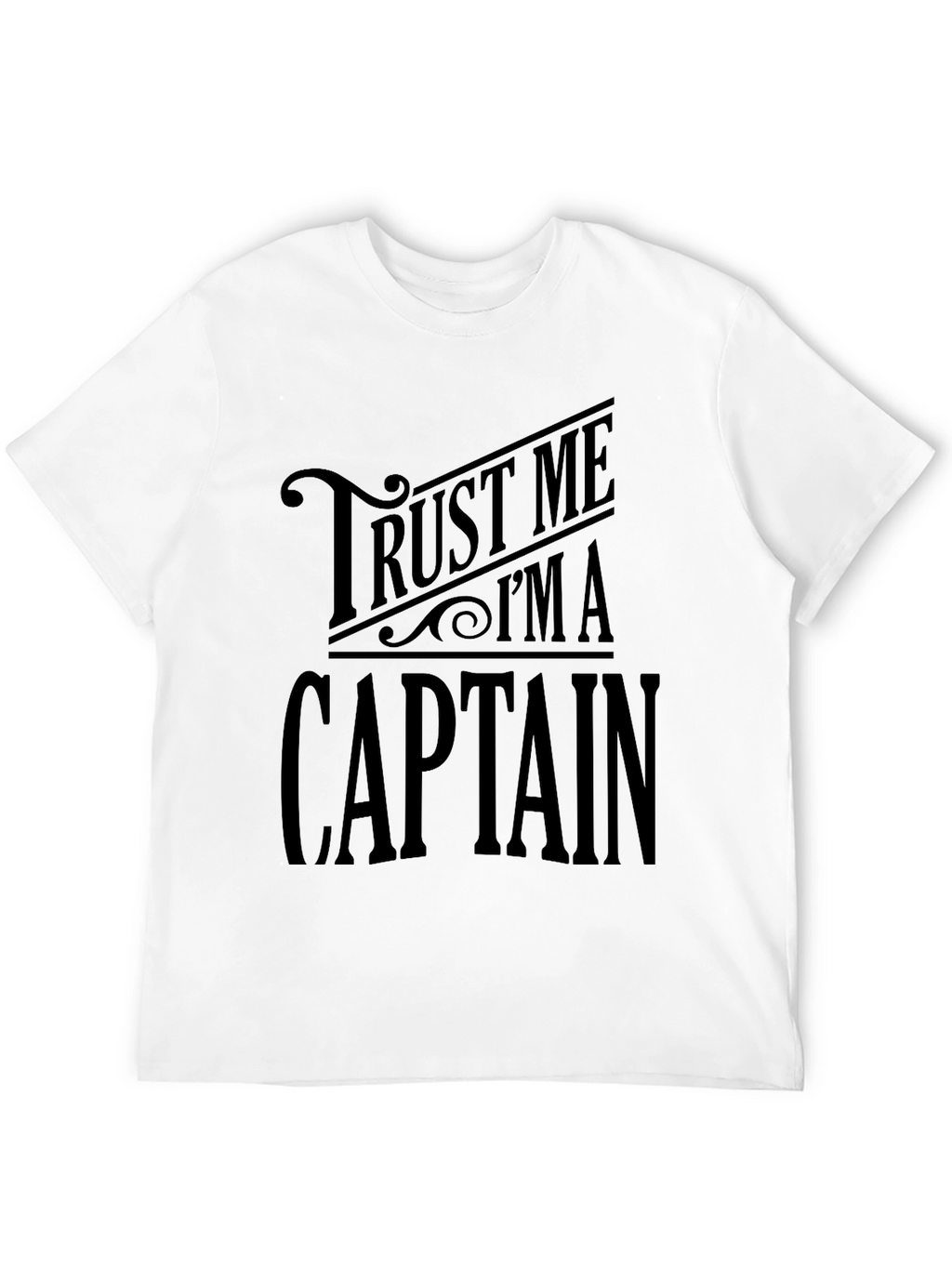 Trust Me Im A Captain - Graphic T-Shirt