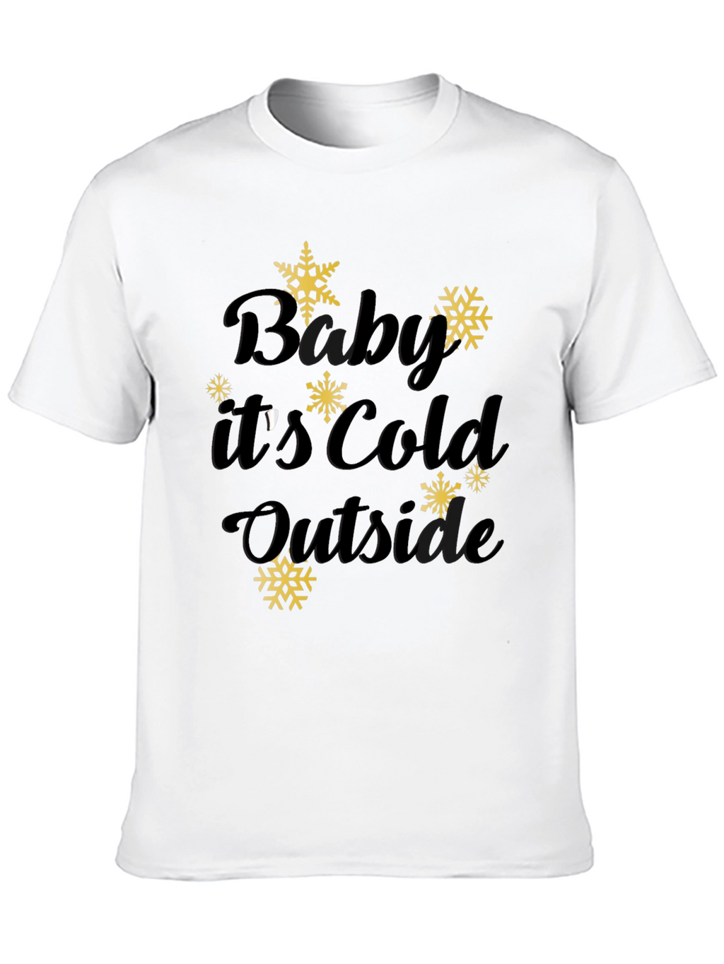 Baby Its Cold Outside Winter Tee