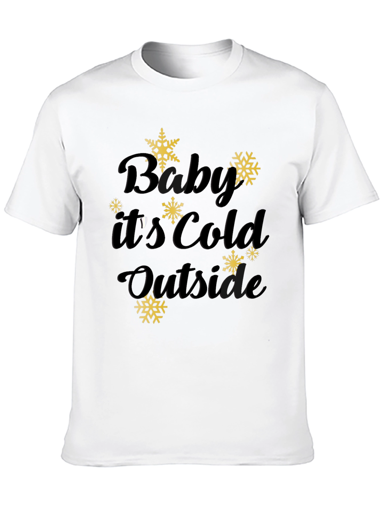 Baby Its Cold Outside Winter Tee
