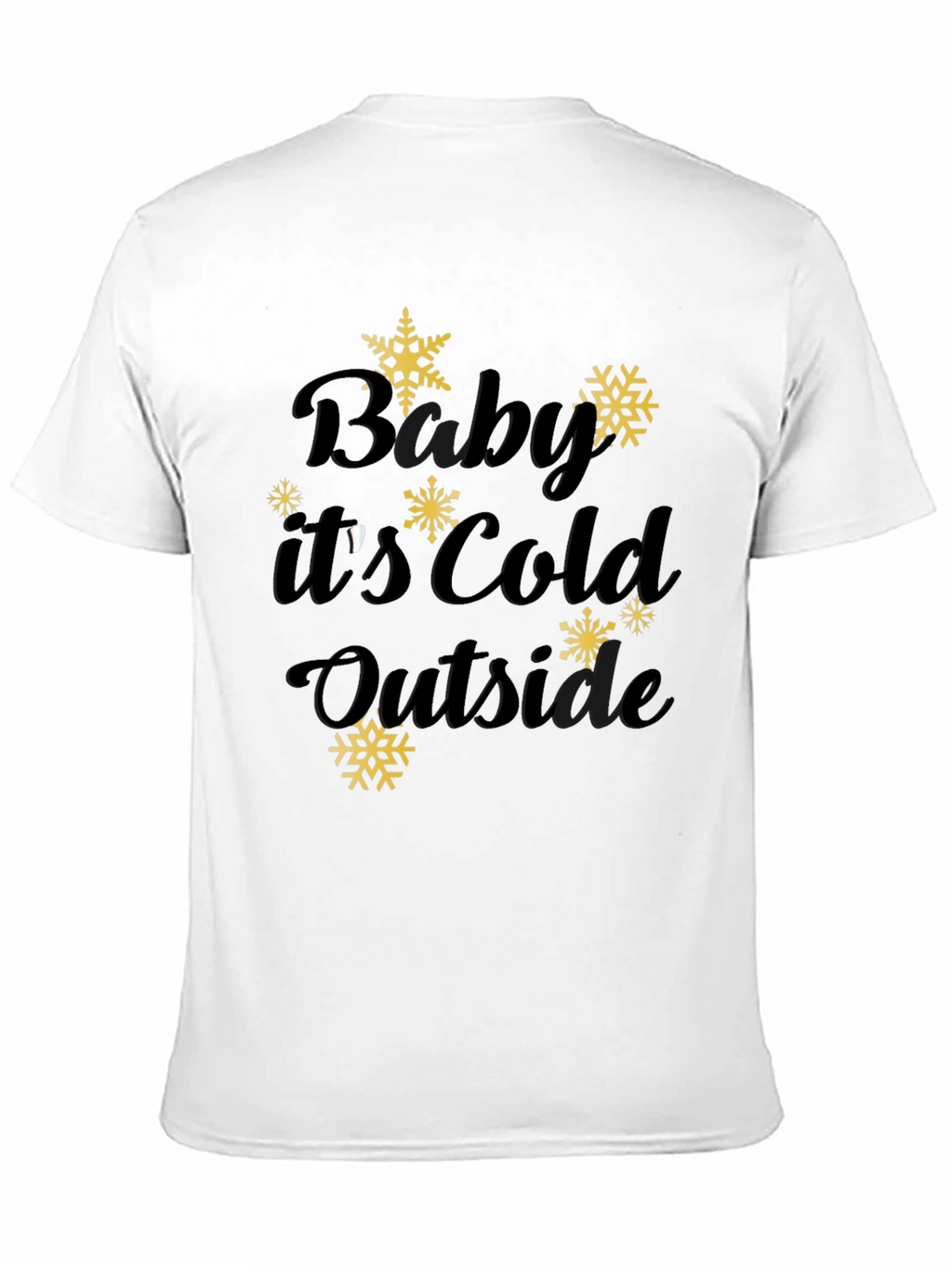 Baby Its Cold Outside Winter Tee