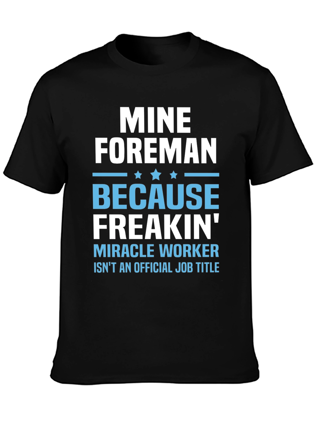 Mine Foreman Funny Job Title T-Shirt