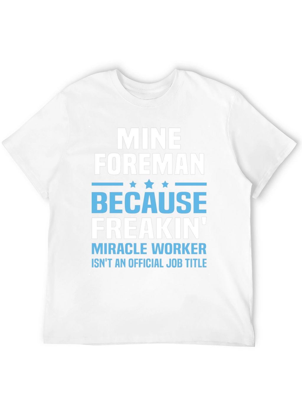 Mine Foreman Funny Job Title T-Shirt