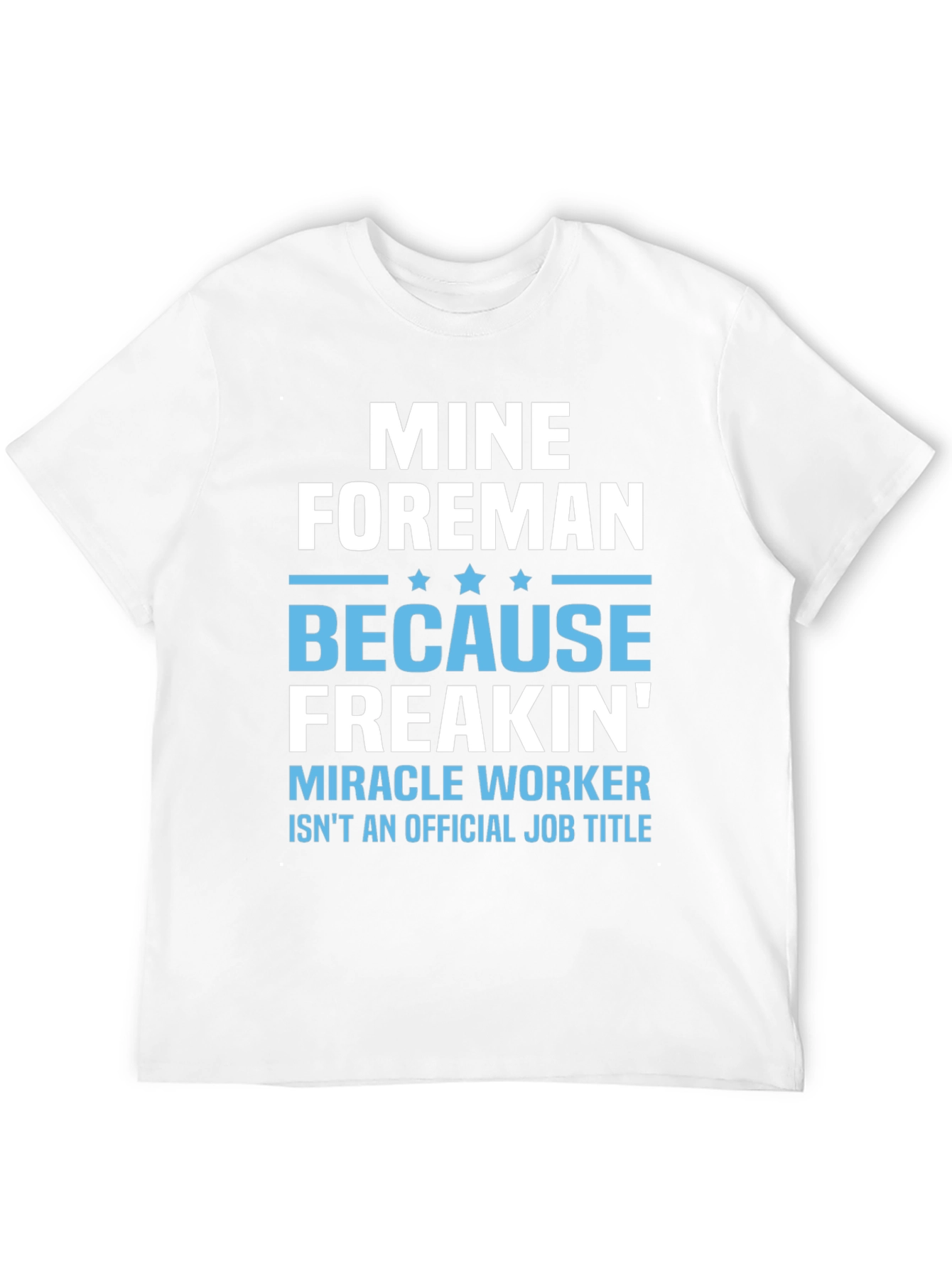 Mine Foreman Funny Job Title T-Shirt