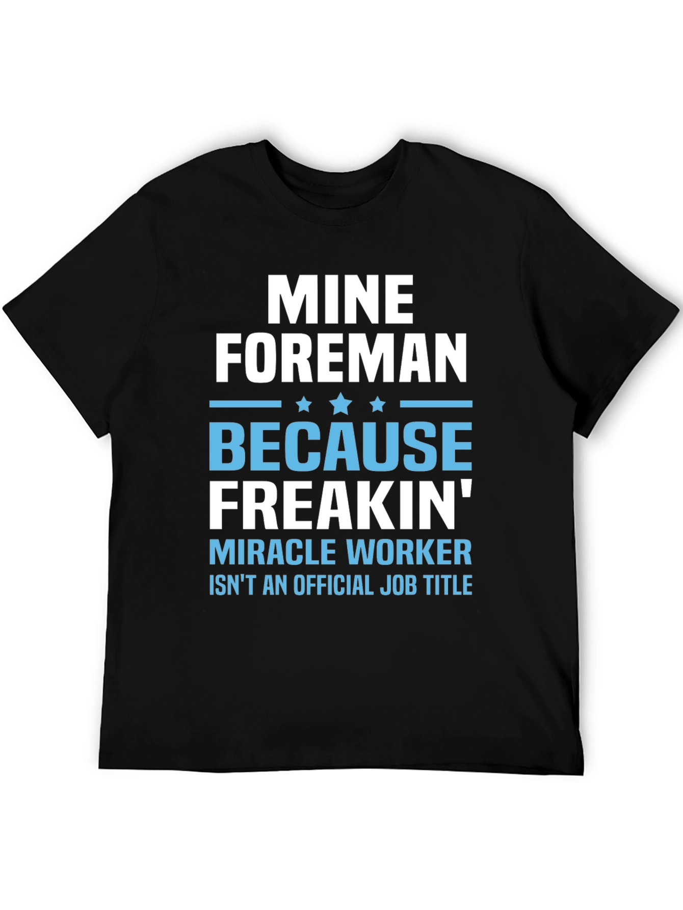Mine Foreman Funny Job Title T-Shirt