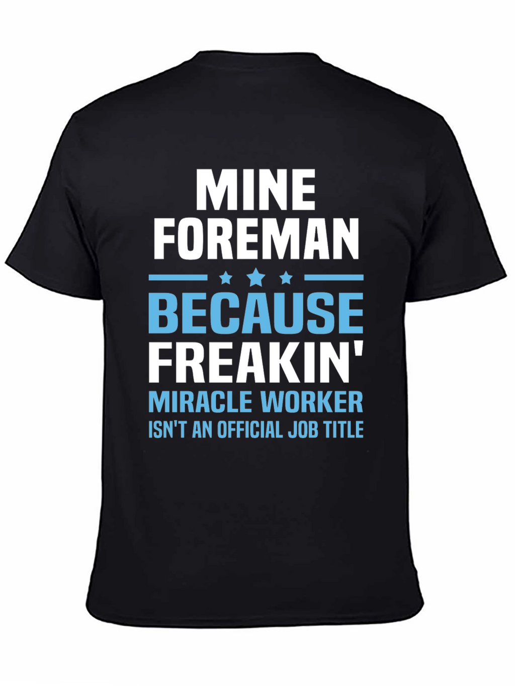 Mine Foreman Funny Job Title T-Shirt