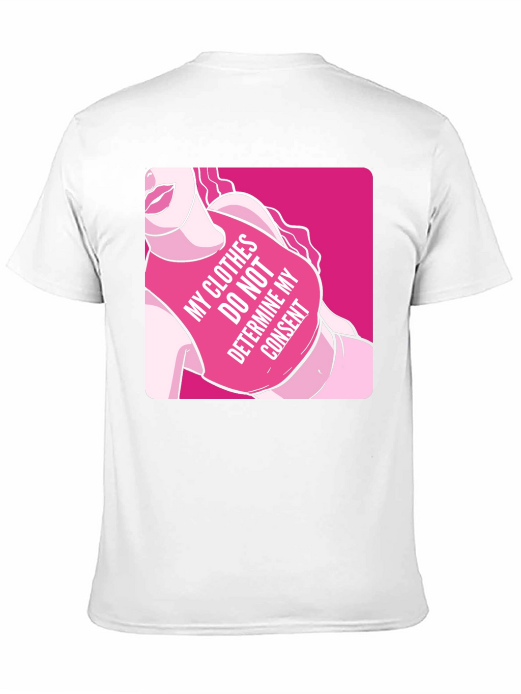 Statement T-Shirt: My Clothes Do Not Determine My Consent