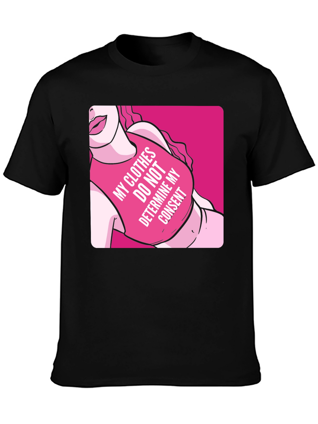 Statement T-Shirt: My Clothes Do Not Determine My Consent