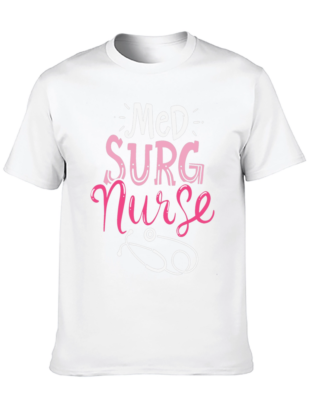 Med Surg Nurse T-Shirt - Medical Profession Apparel
