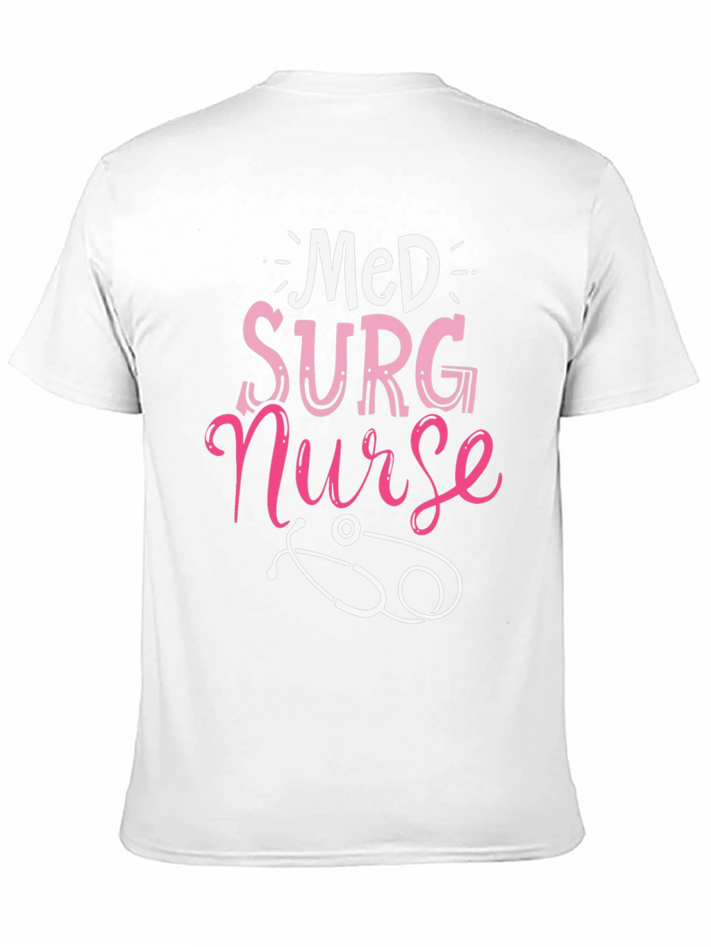 Med Surg Nurse T-Shirt - Medical Profession Apparel