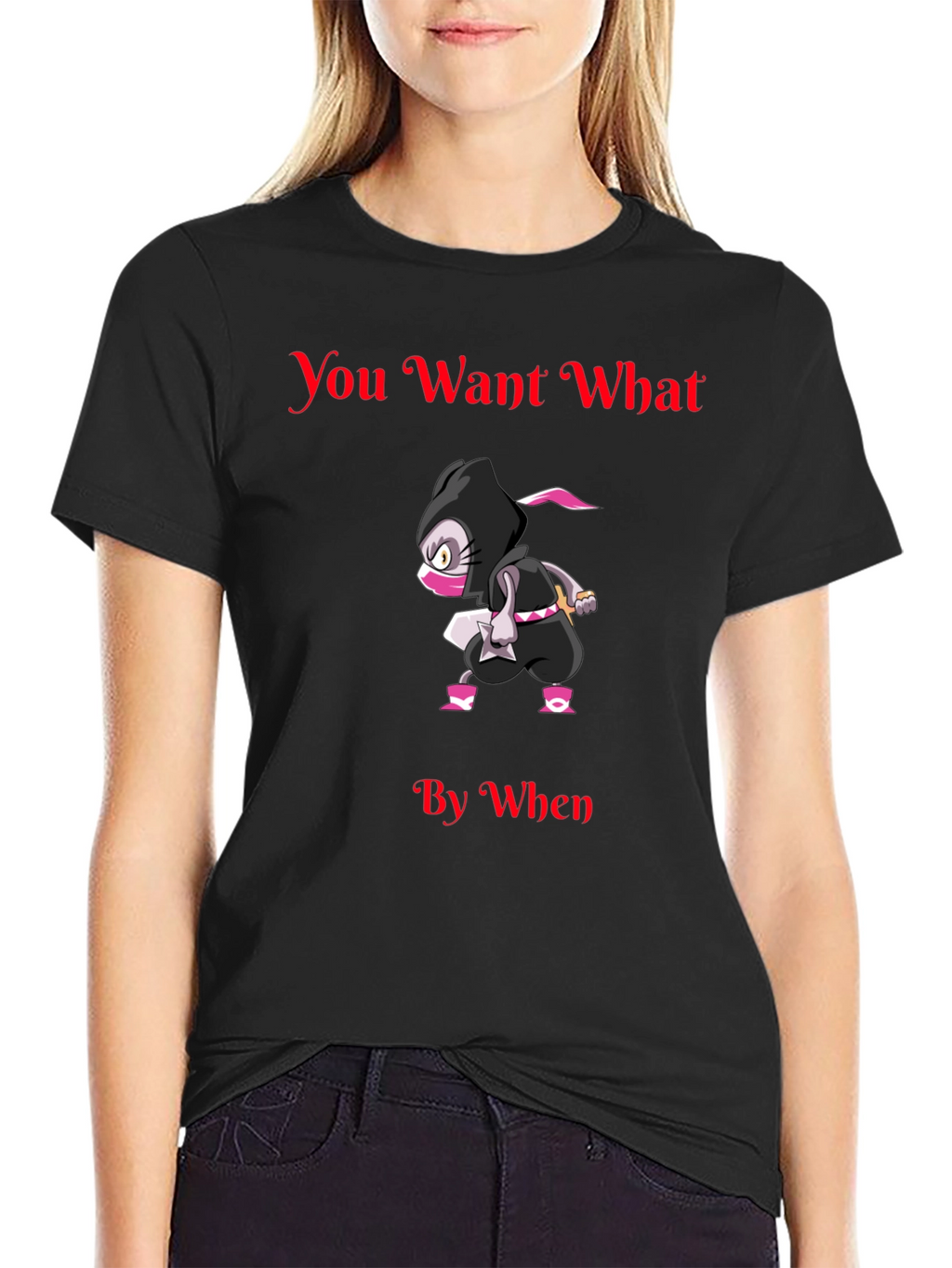 You Want What By When Ninja Graphic T-Shirt