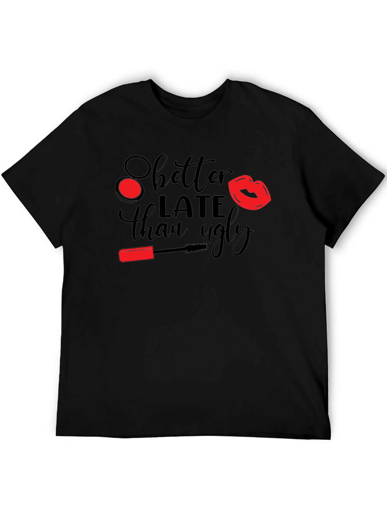 Better Late Than Ugly Graphic Tee
