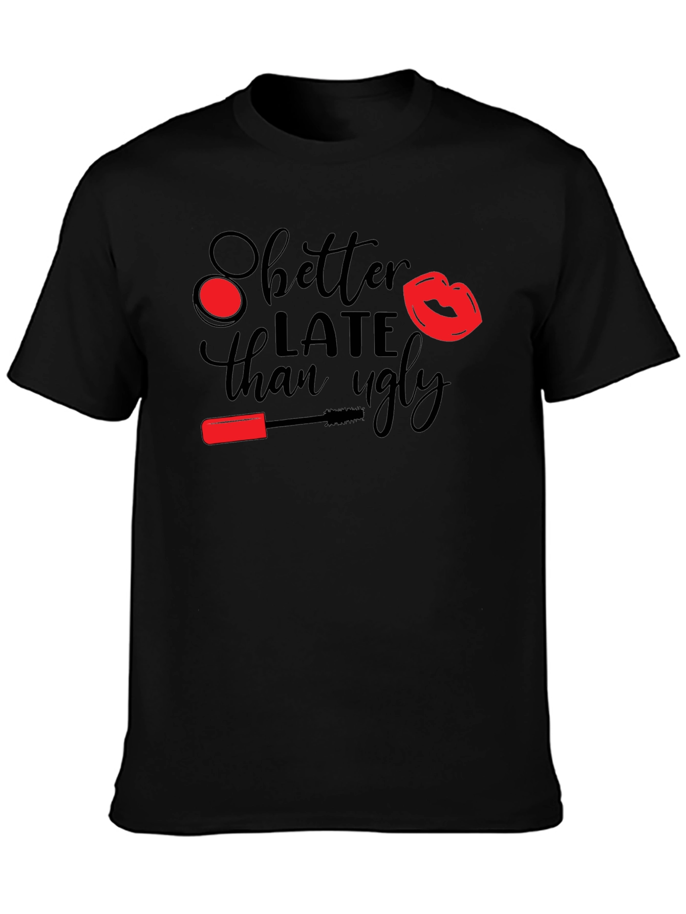 Better Late Than Ugly Graphic Tee