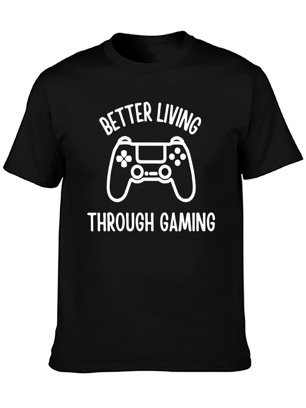 Better Living Through Gaming T-Shirt