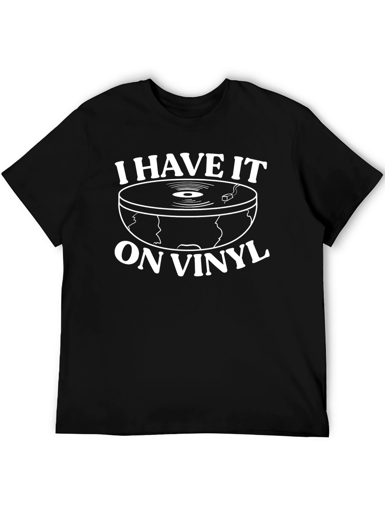 I Have It On Vinyl T-Shirt - Retro Music Lover Tee