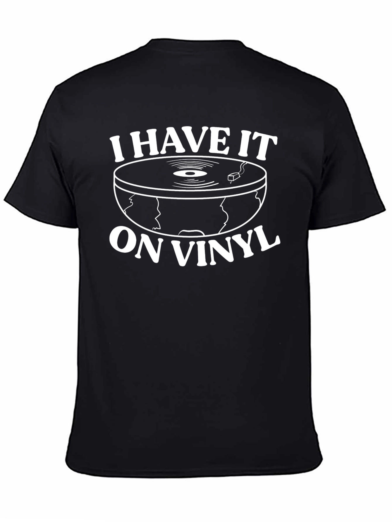 I Have It On Vinyl T-Shirt - Retro Music Lover Tee