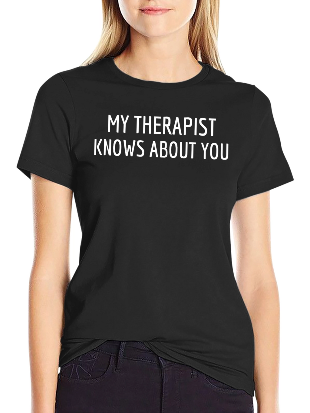 My Therapist Knows About You Black Graphic Tee