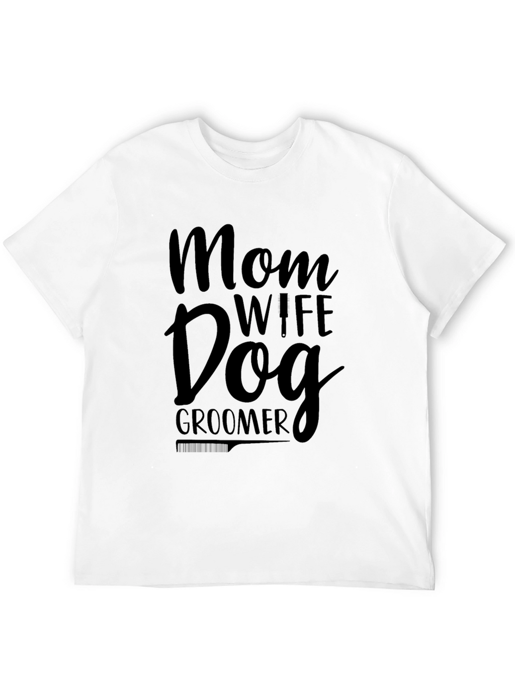 Mom Wife Dog Groomer Black T-Shirt