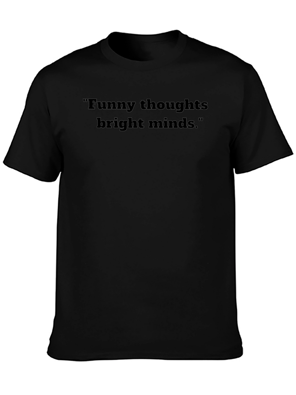 Funny Thoughts Bright Minds Graphic T-Shirt