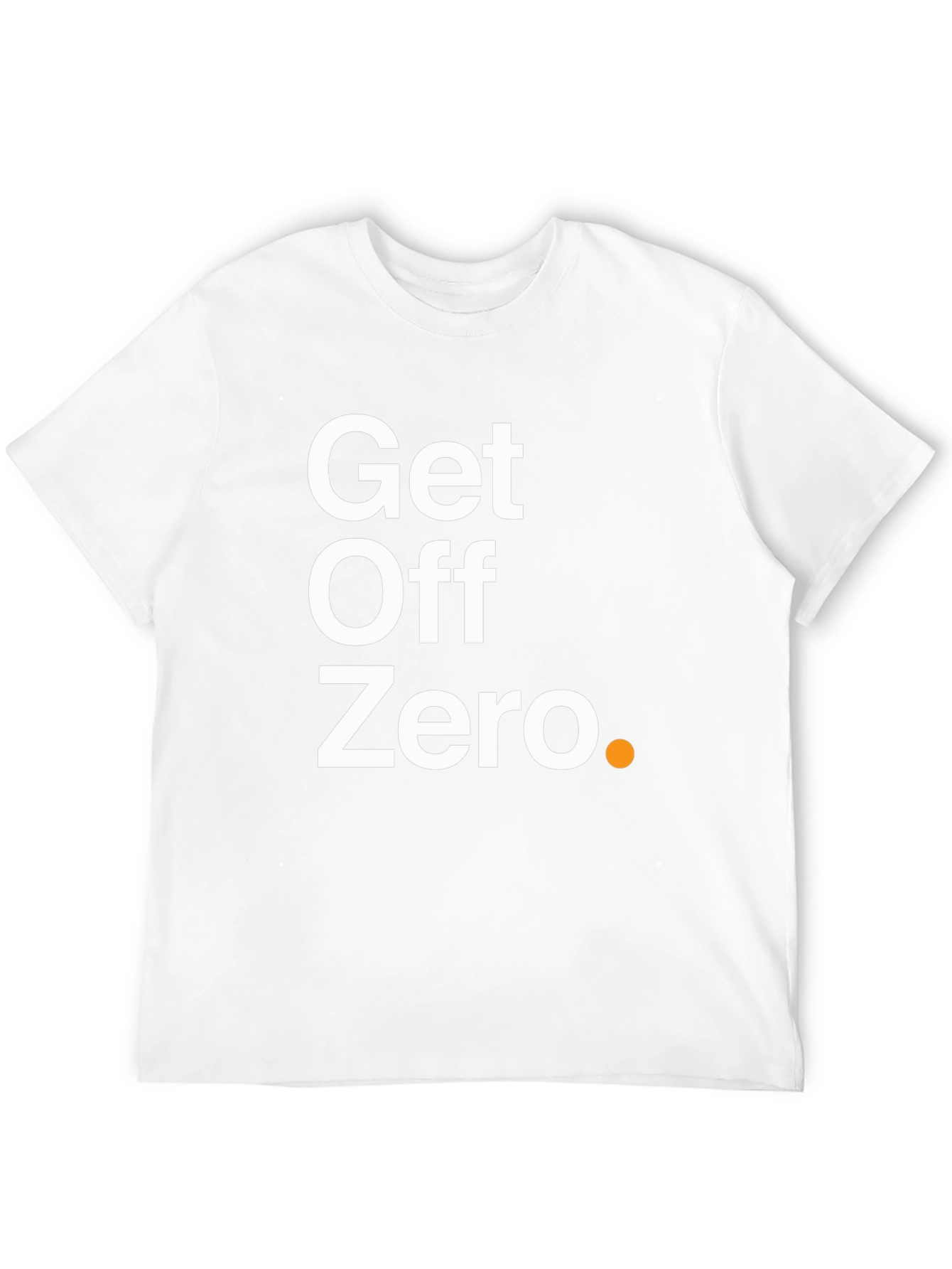 Get Off Zero T-Shirt - Motivational & Stylish!