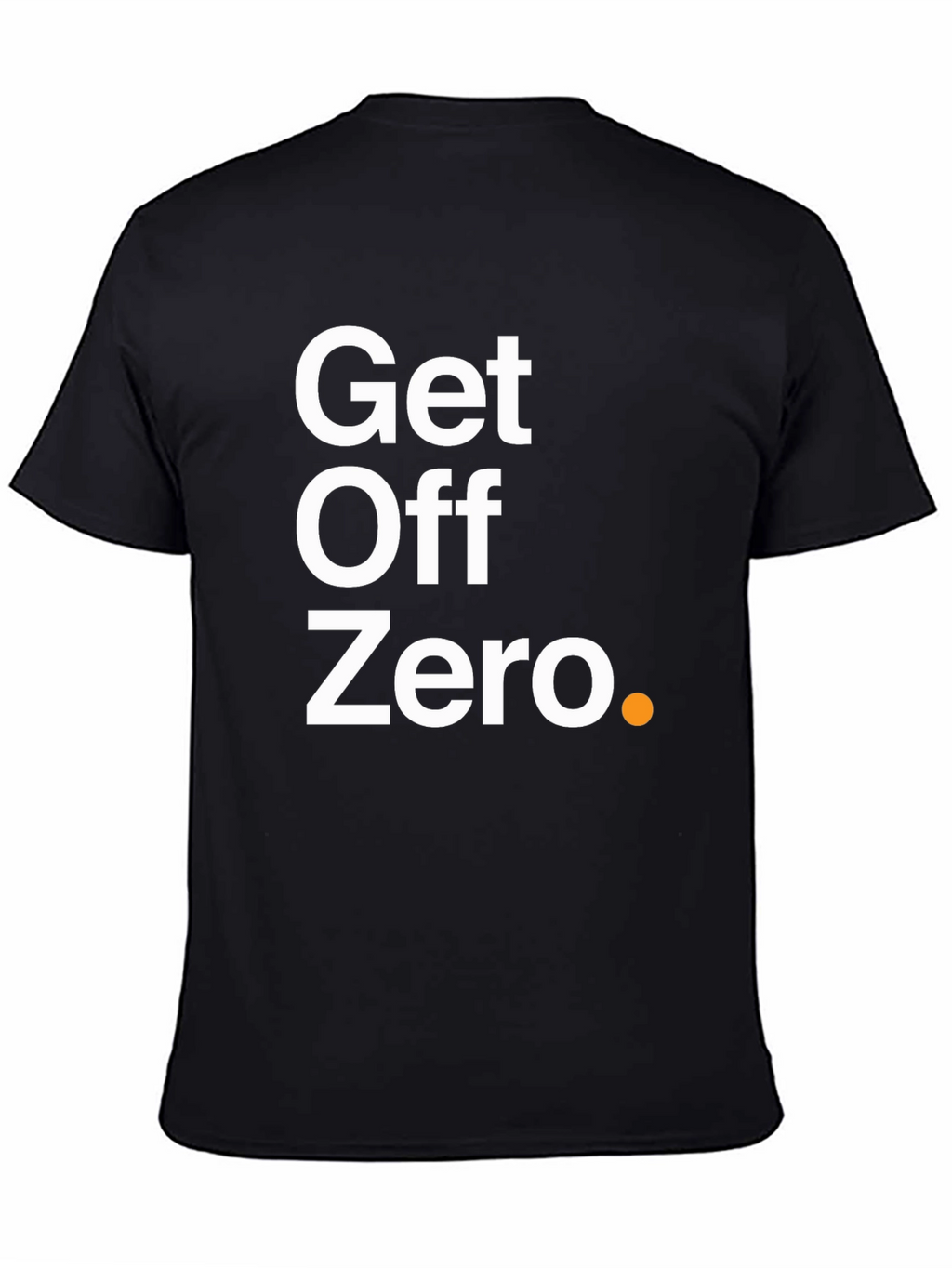 Get Off Zero T-Shirt - Motivational & Stylish!