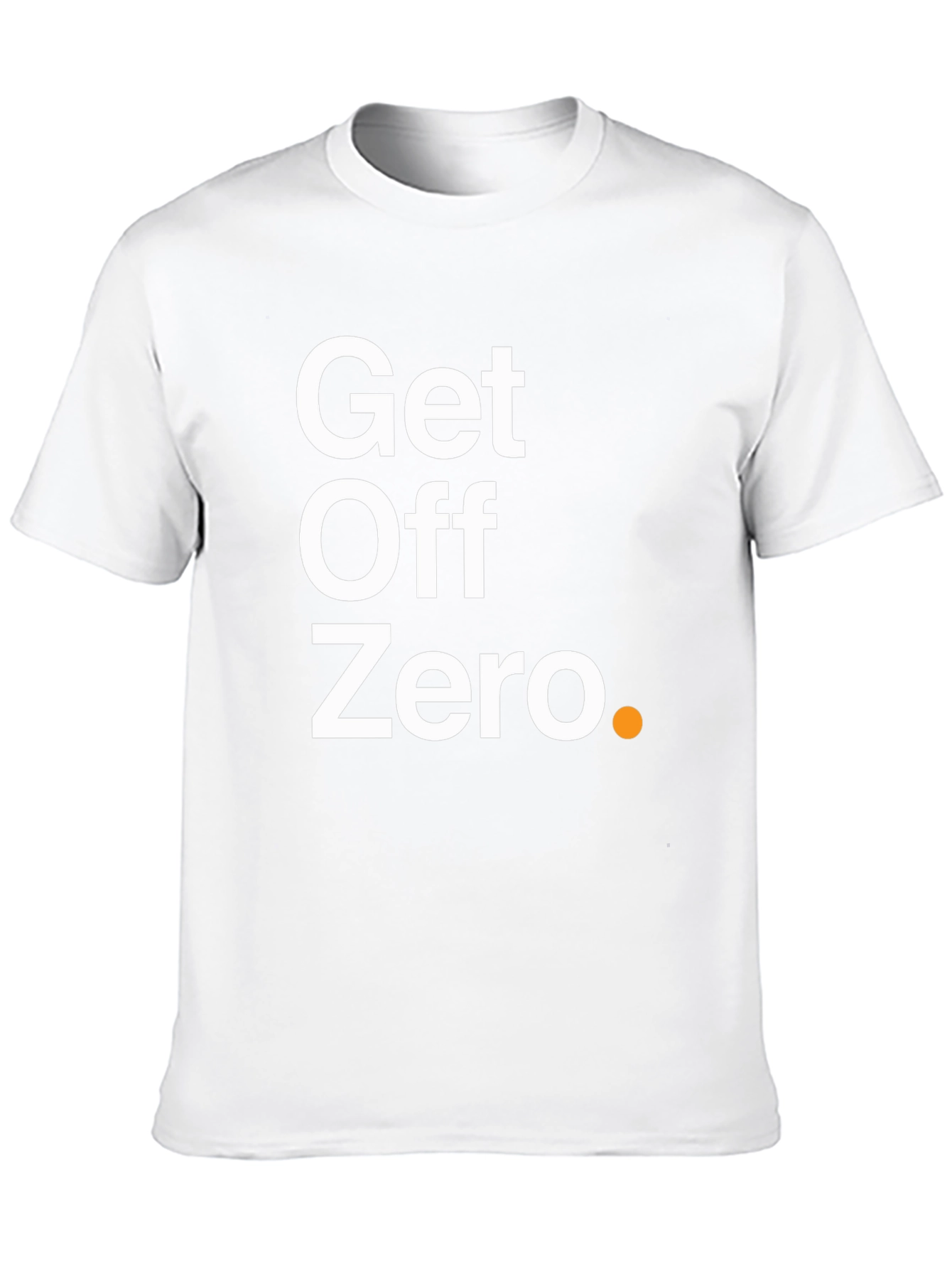 Get Off Zero T-Shirt - Motivational & Stylish!