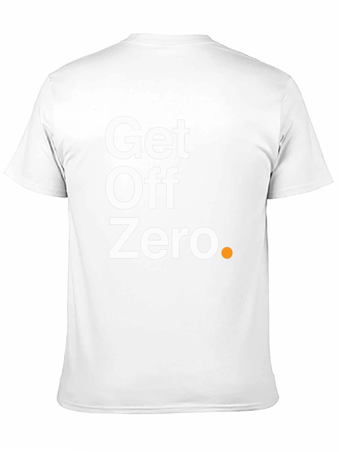 Get Off Zero T-Shirt - Motivational & Stylish!