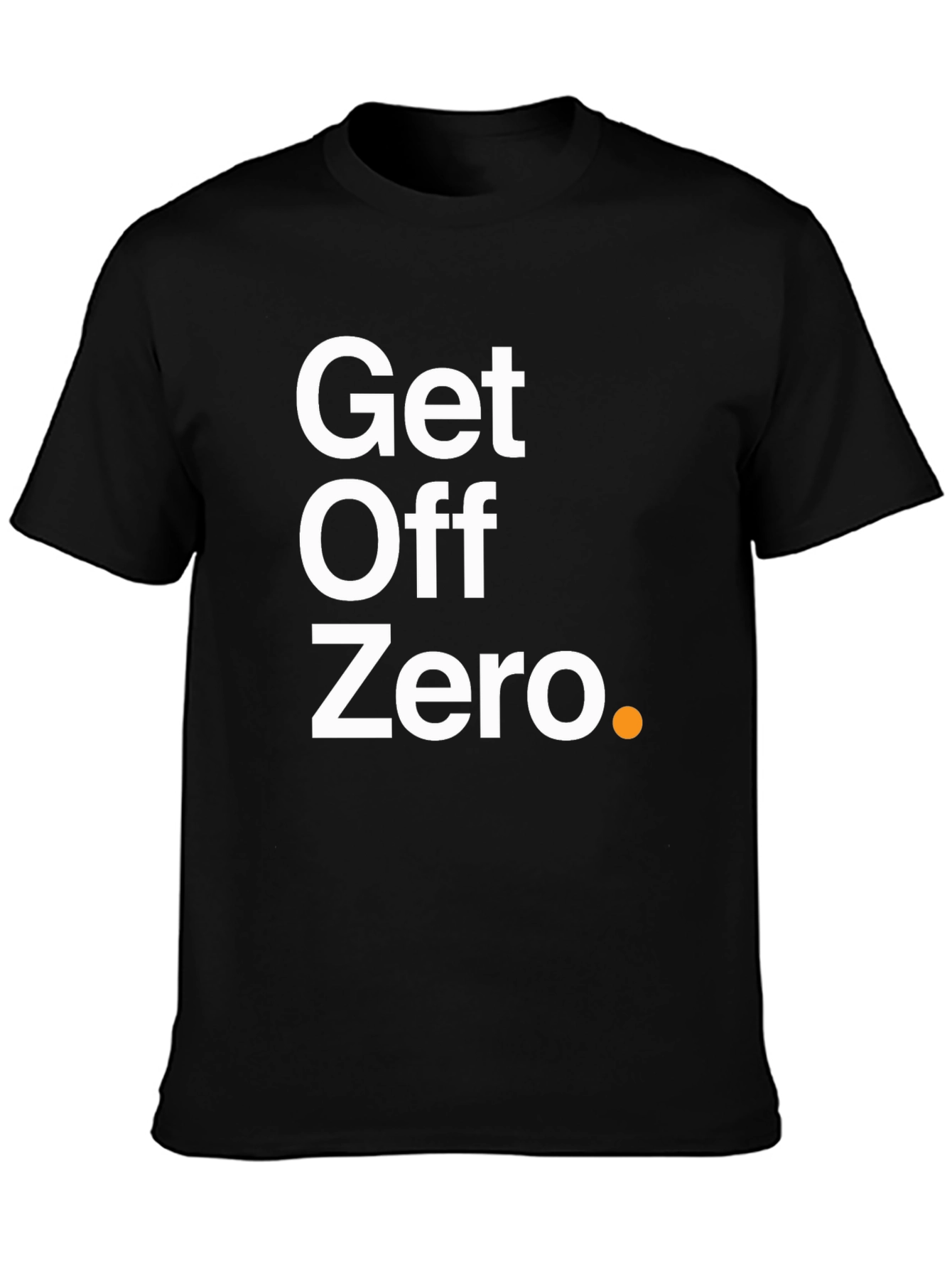 Get Off Zero T-Shirt - Motivational & Stylish!