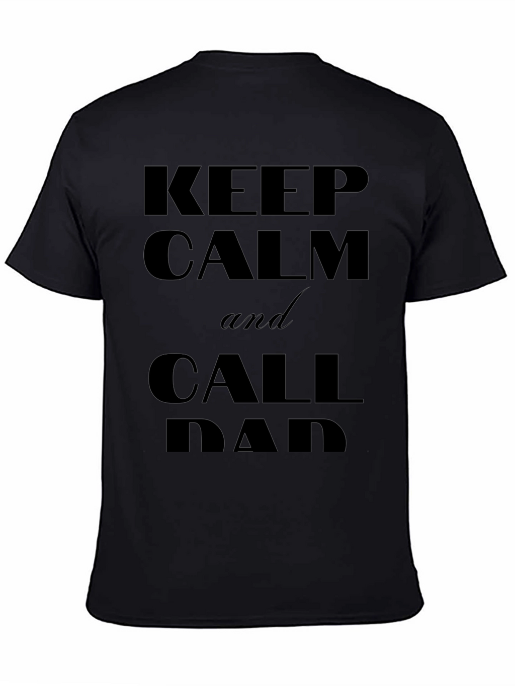 Keep Calm and Call Dad T-Shirt - Black