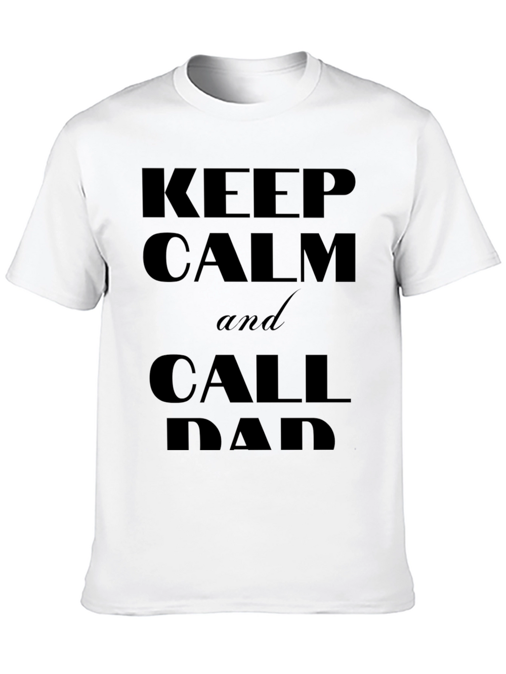 Keep Calm and Call Dad T-Shirt - Black