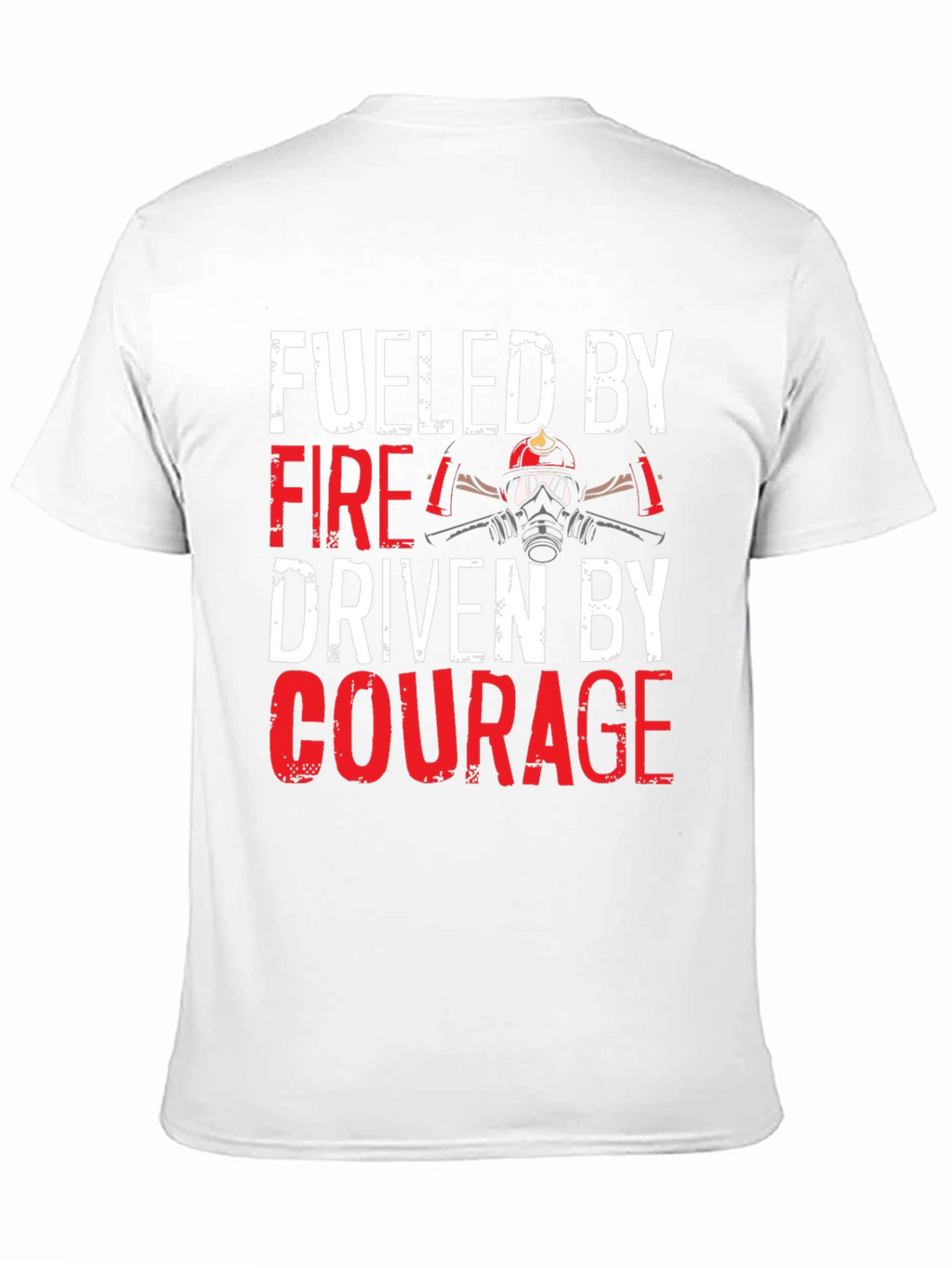 Fueled By Fire Driven By Courage T-Shirt