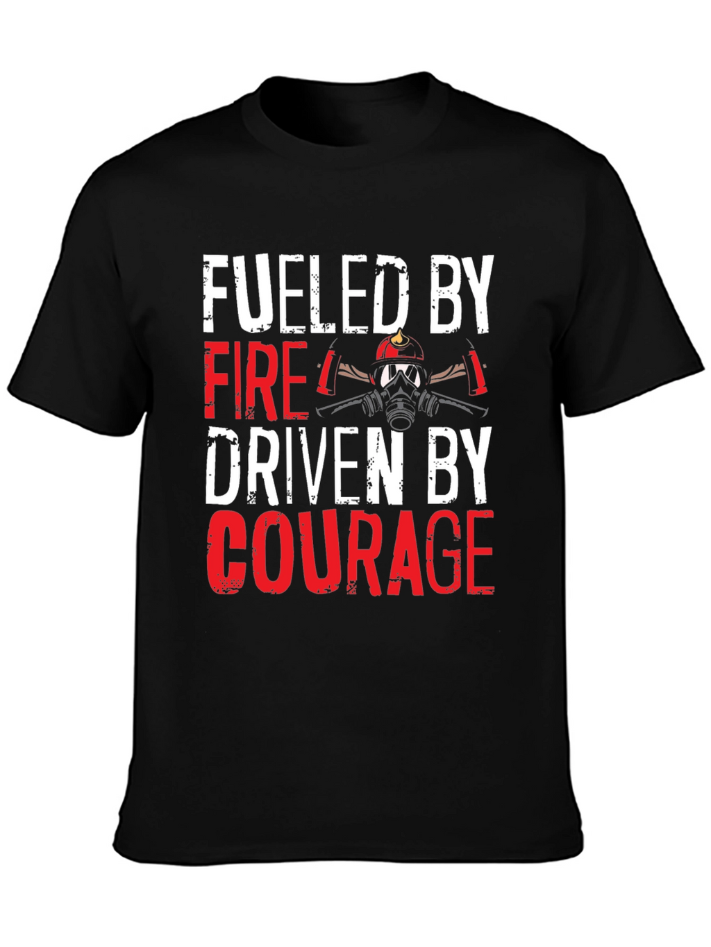 Fueled By Fire Driven By Courage T-Shirt